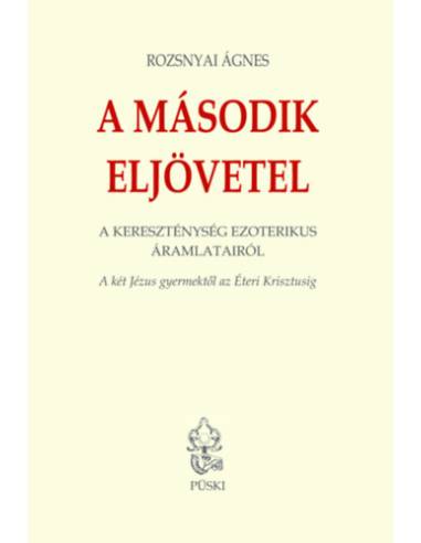 A második eljövetel - A két Jézus Gyermektől az Éteri Krisztusig