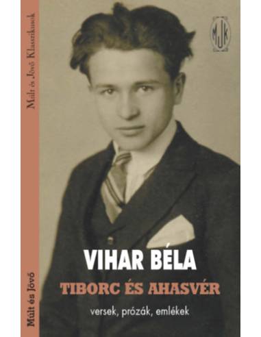 Tiborc és Ahasvér - Versek, prózák, emlékek