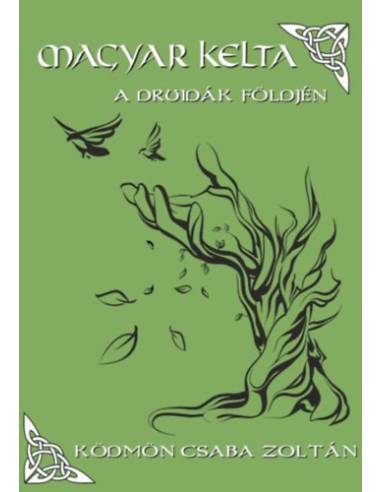 Magyar Kelta - A druidák földjén