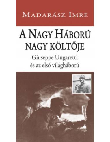 A Nagy Háború nagy költője - Giuseppe Ungaretti és az első világháború