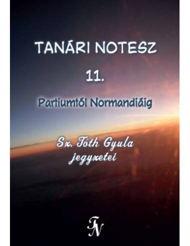 Tanári notesz 11. - Partiumtól Normandiáig