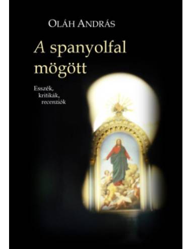 A spanyolfal mögött - Esszék, kritikák, recenziók