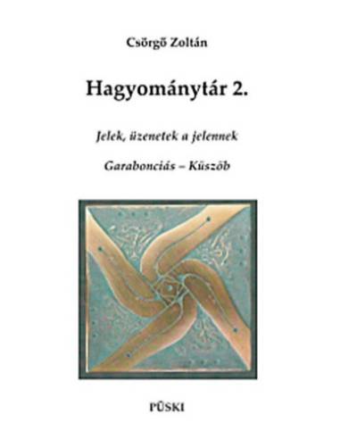 Hagyománytár 2. - Jelek, üzenetek a jelennek - Garabonciás - Küszöb