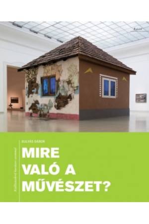 Mire való a művészet? - Kiállításokról kurátori szemmel