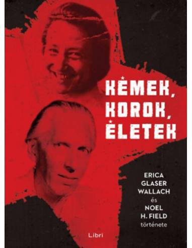 Kémek, korok, életek - Erica Glaser Wallach és Noel H. Field története