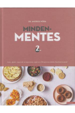 Mindenmentes 2. - Cukor-, glutén-, tejtermék- és tojásmentes, vegán és a 160 grammos diétába illeszthető receptek 2