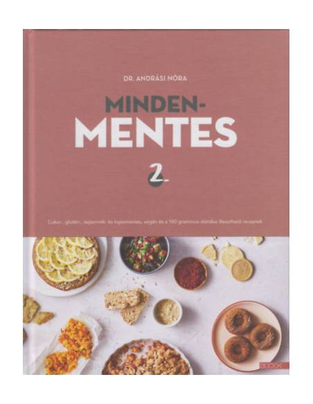Mindenmentes 2. - Cukor-, glutén-, tejtermék- és tojásmentes, vegán és a 160 grammos diétába illeszthető receptek