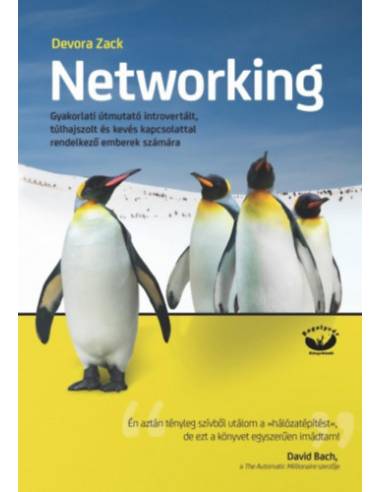 Networking - Gyakorlati útmutató introvertált, túlhajszolt és kevés kapcsolattal rendelkező emberek számára