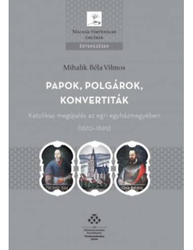Papok, polgárok, konvertiták - Katolikus megújulás az egri egyházmegyében (1670-1699)