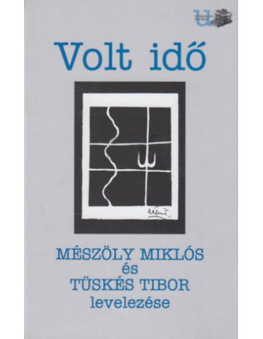 Volt idő - Mészöly Miklós és Tüskés Tibor levelezése