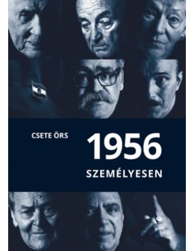 1956 személyesen - Forradalmi portrék