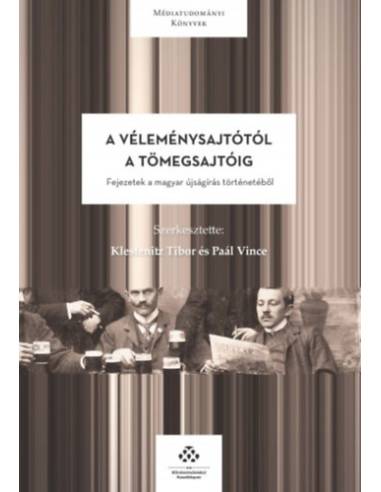 A véleménysajtótól a tömegsajtóig - Fejezetek a magyar újságírás történetéből