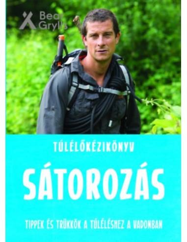 Túlélőkézikönyv: Sátorozás - Tippek és trükkök a túléléshez a vadonban