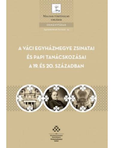 A Váci egyházmegye zsinatai és papi tanácskozásai a 19. és 20. században