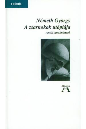 A zsarnokok utópiája - Antik tanulmányok