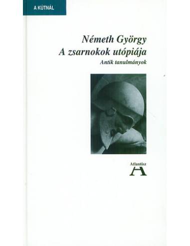 A zsarnokok utópiája - Antik tanulmányok