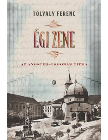 Égi zene - Az Angster-orgonák titka