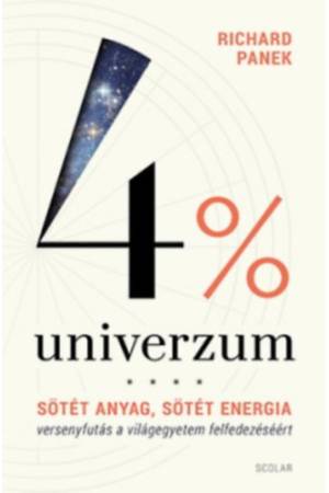 4% univerzum - Sötét anyag, sötét energia - versenyfutás a világegyetem felfedezéséért