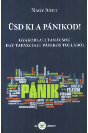 Üsd ki a pánikod! - Gyakorlati tanácsok egy tapasztalt pánikos tollából