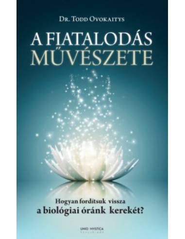 A fiatalodás művészete - Hogyan fordítsuk vissza a biológiai óránk kerekét?