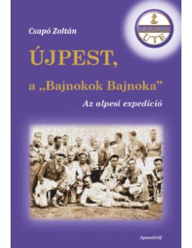 Újpest, a "Bajnokok Bajnoka" - Az alpesi expedíció
