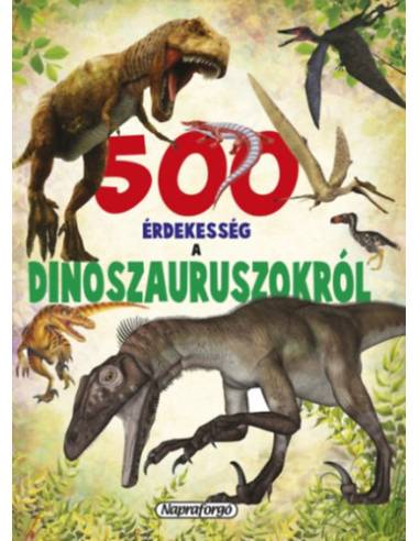 500 érdekesség a dinoszauruszokról