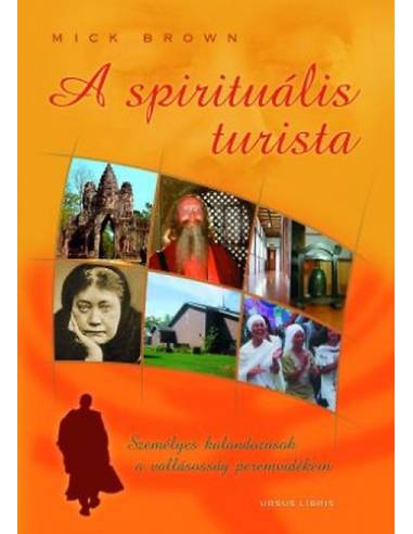 A spirituális turista - Személyes kalandozások a vallásosság peremén