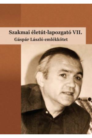 Szakmai életút-lapozgató VII. - Gáspár László emlékkötet
