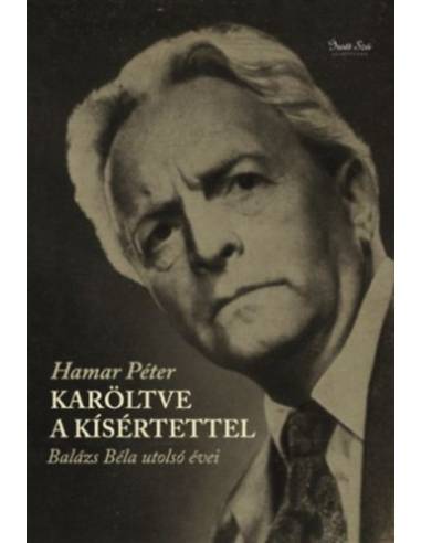 Karöltve a kísértettel - Balázs Béla utolsó évei