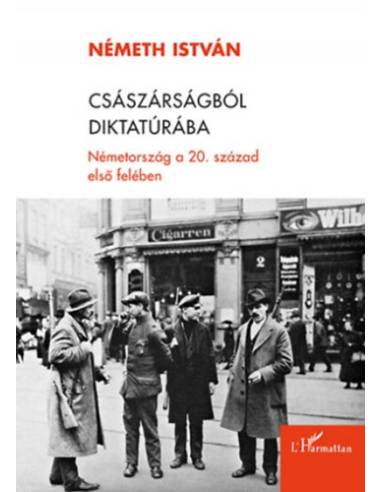 Császárságból diktatúrába - Németország a 20. század első felében