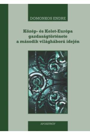 Közép- és Kelet-Európa gazdaságtörténete a második világháború idején - 1939-1945