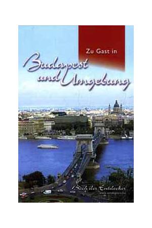 Zu Gast in: Budapest und Umgebung - VENDÉGVÁRÓ BUDAPEST ÉS KÖRNYÉKE