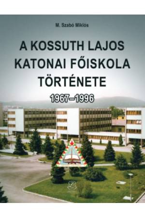 A Kossuth Lajos Katonai Főiskola története 1967-1996