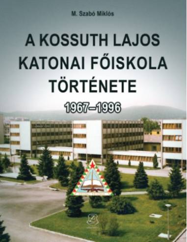A Kossuth Lajos Katonai Főiskola története 1967-1996