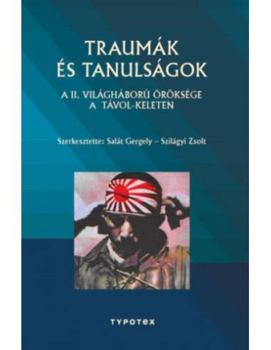 Traumák és tanulságok - A II. világháború öröksége a Távol-Keleten