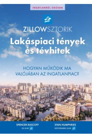 ZillowSztorik - Lakáspiaci tények és tévhitek - Hogyan működik ma valójában az ingatlanpiac?