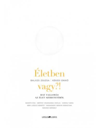 Életben vagy?! - Hat vallomás az élet szeretetéről