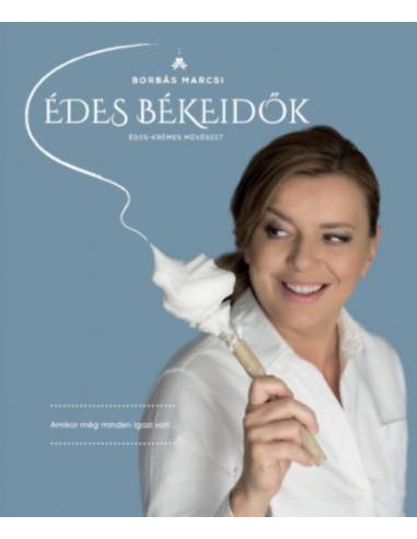 Édes békeidők - Borbás Marcsi