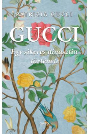 Gucci - Egy sikeres dinasztia története