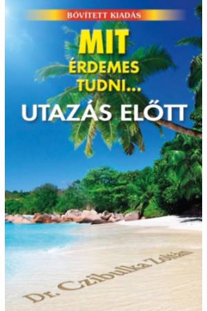 Mit érdemes tudni... utazás előtt