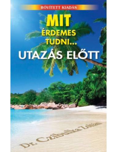 Mit érdemes tudni... utazás előtt