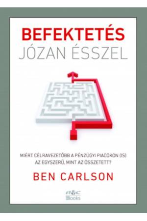 Befektetés józan ésszel - Miért célravezetőbb a pénzügyi piacokon (is) az egyszerű, mint az összetett?