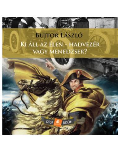Ki áll az élen - hadvezér vagy menedzser?