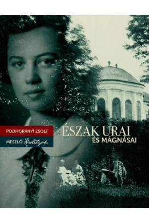 Észak urai és mágnásai - Mesélő kastélyok