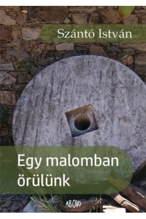 Egy malomban örülünk