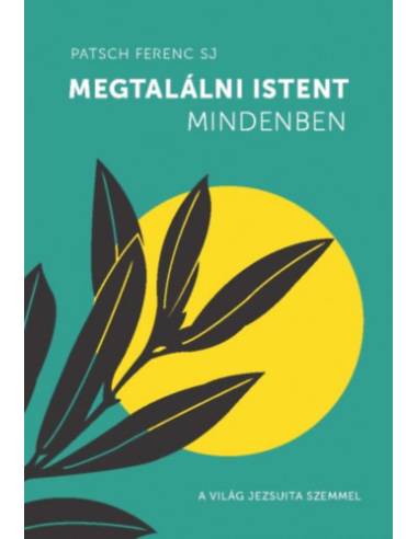 Megtalálni Istent mindenben - A világ jezsuita szemmel