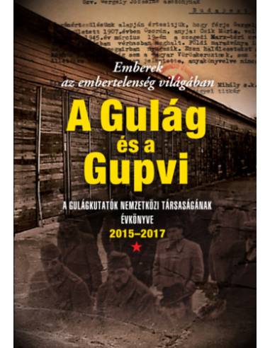 Emberek az embertelenség világában - A Gulág és a Gupvi