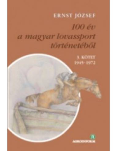 100 év a magyar lovassport történetéből III. kötet 1945-1972 - CD-melléklettel