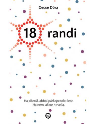 18 randi - Ha sikerül, abból párkapcsolat lesz. Ha nem, akkor novella.