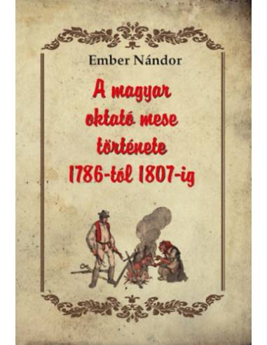 A magyar oktató mese története 1786-tól 1807-ig